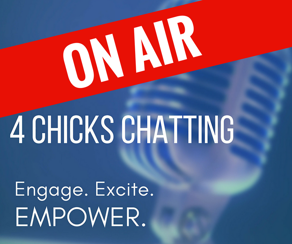 4 Chicks Chatting–A New Podcast!